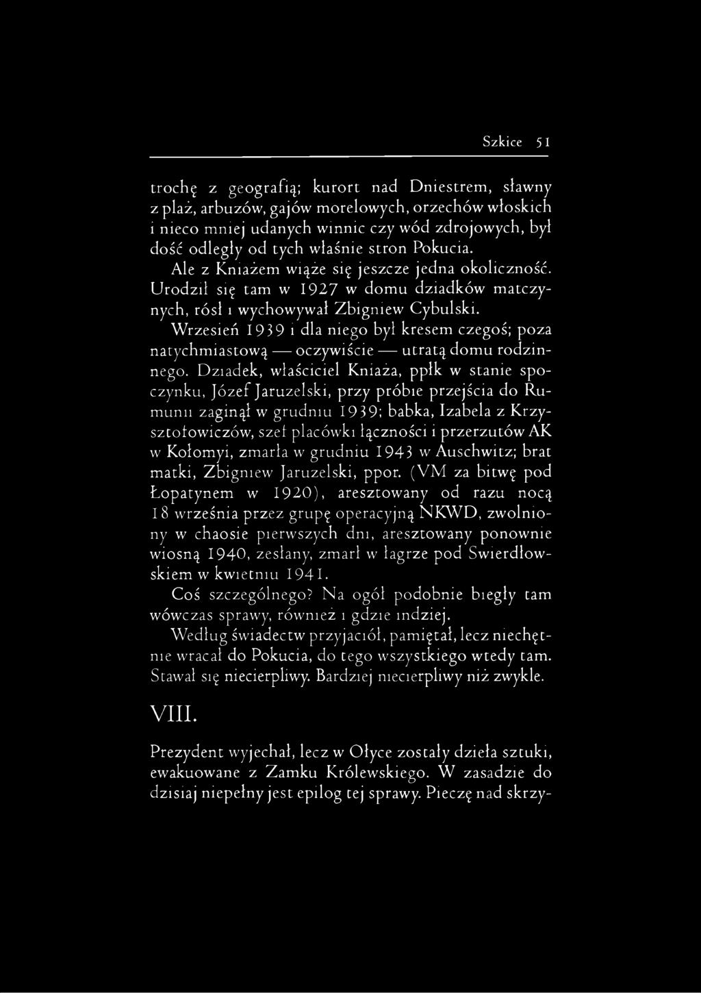 Wrzesień 1939 i dla niego był kresem czegoś; poza natychmiastową oczywiście utratą domu rodzinnego.