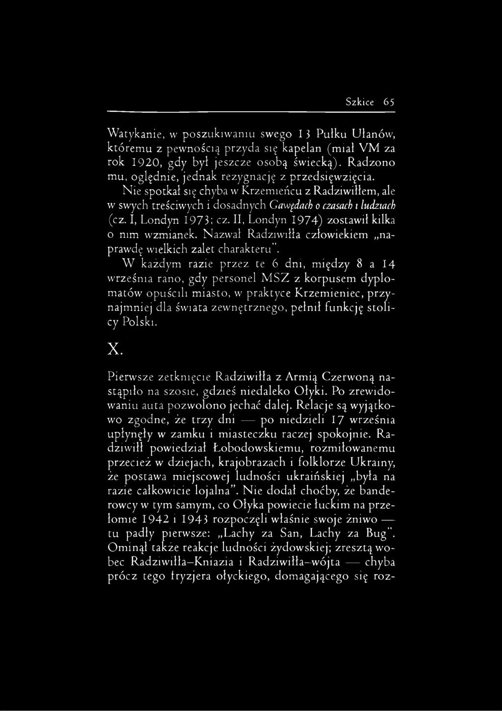 II, Londyn 1974) zostawił kilka o nim wzmianek. Nazwał Radziwiłła człowiekiem naprawdę wielkich zalet charakteru.