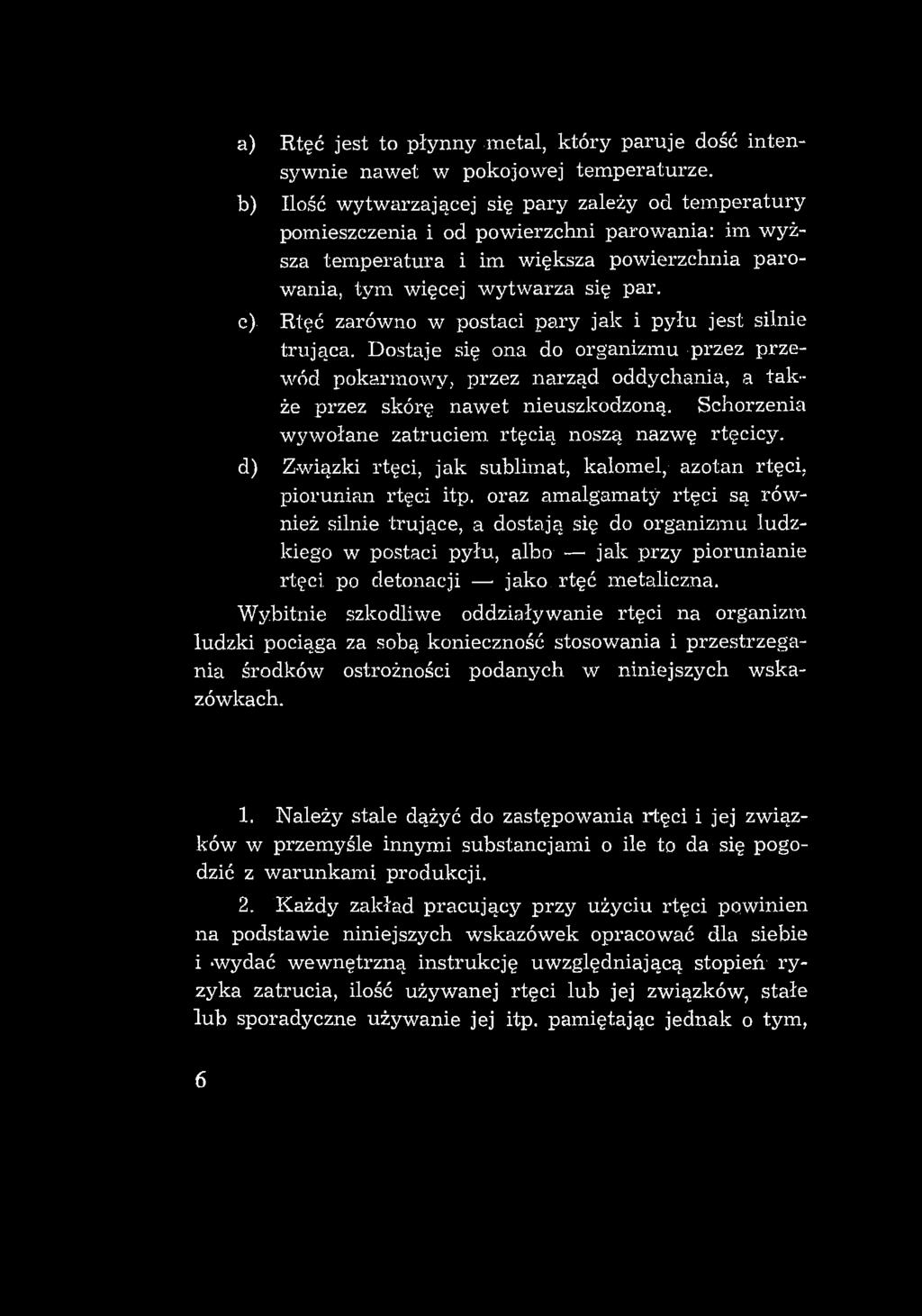 a) Rtęć jest to płynny metal, który paruje dość intensywnie nawet w pokojowej temperaturze.
