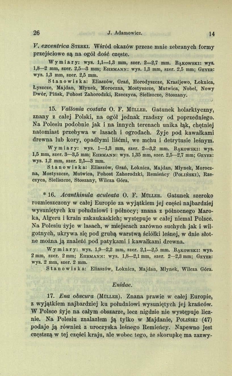 26 J. Adamowicz. 14 V. excentrica S t e r k i. Wśród okazów przeze mnie zebranych formy przejściowe są na ogół dość częste. Wymiary: wys. 1,1 1,3 mm, szer. 2 2,7 mm. B y k o w s k i: wys.