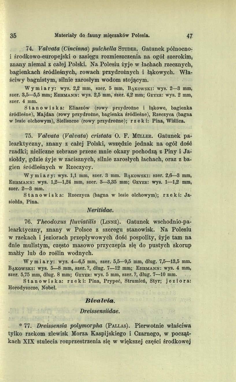 35 Materiały do fauny mięczaków Polesia. 47 74. Valvata (Cincinna) pulchella Studer. Gatunek północnoi środkowo-europejski o zasięgu rozmieszczenia na ogół szerokim, znany niemal z całej Polski.