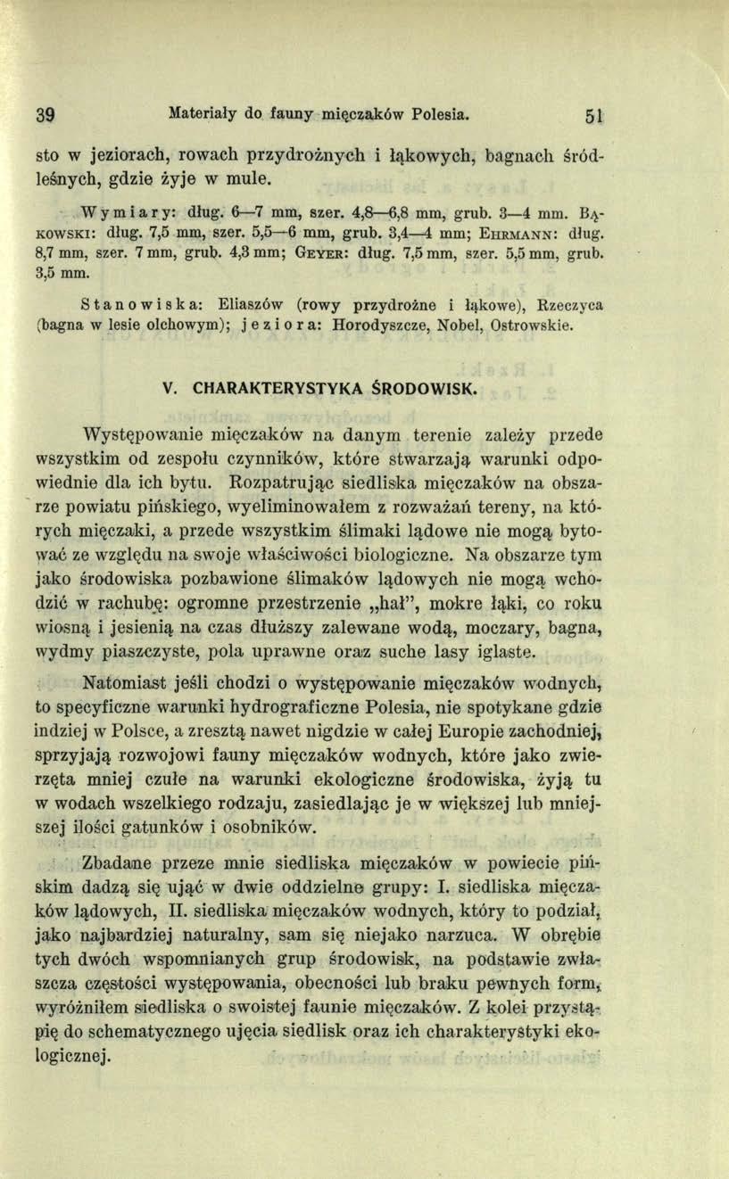 39 Materiały do fauny mięczaków Polesia. 51 sto w jeziorach, rowach przydrożnych i łąkowych, bagnach śródleśnych, gdzie żyje w mule. Wymiary: dług. 6 7 mm, szer. 4,8 6,8 mm, grub. 3 4 mm.