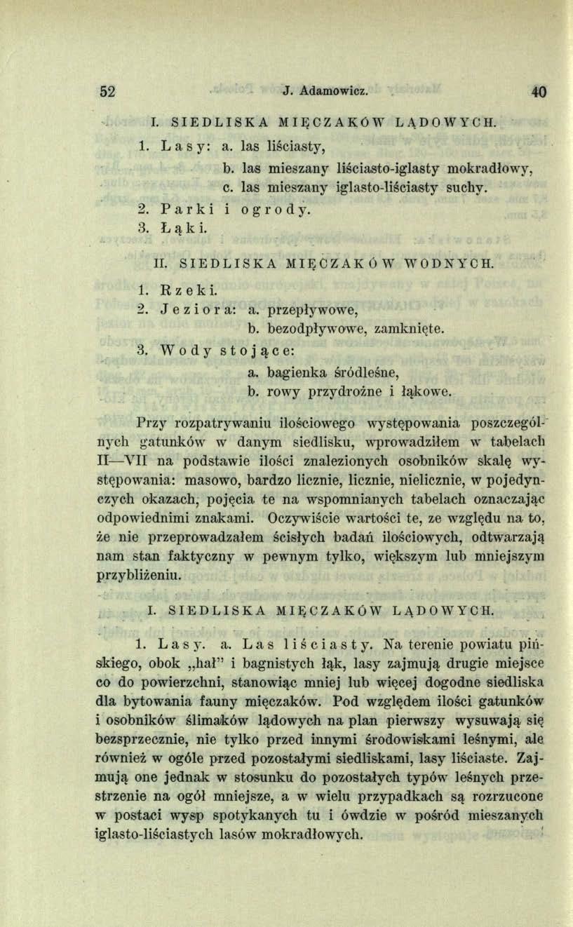 52 J. Adamowicz. 40 I. SIEDLISKA MIĘCZAKÓW LĄDOWYCH. 1. Lasy: a. las liściasty, b. las mieszany liściasto-iglasty mokradłowy, c. las mieszany iglasto-liściasty suchy. 2. Parki i ogrody. 3. Łąki. II.