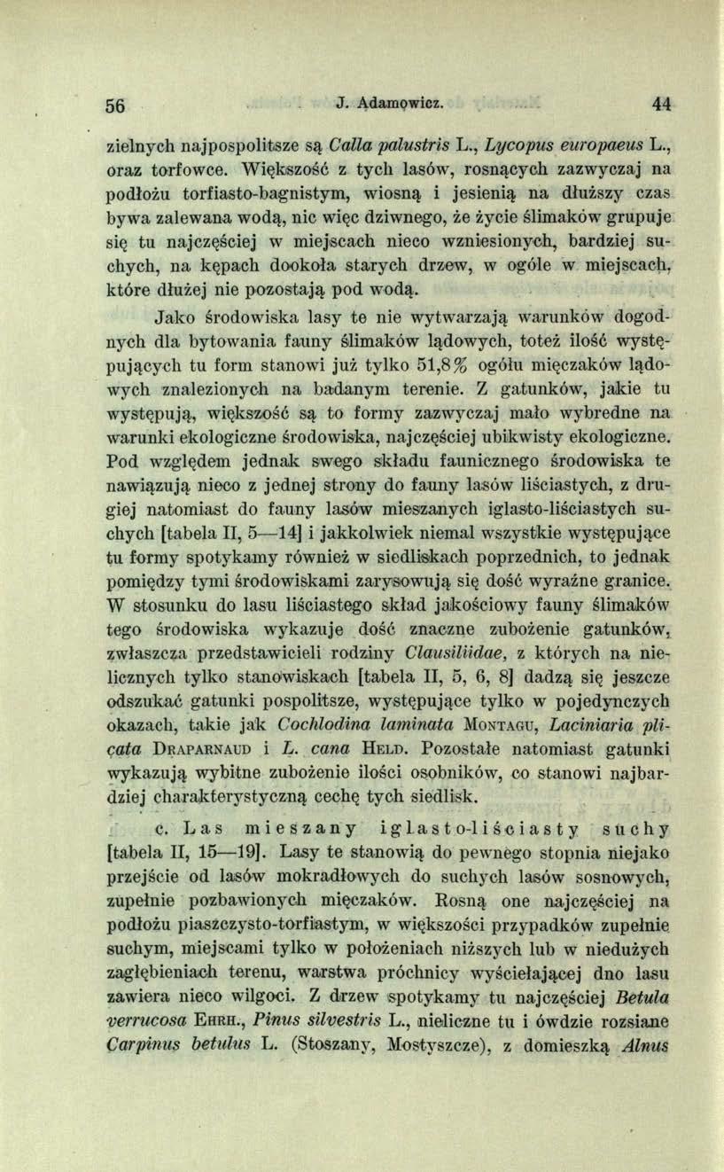 56 J. Adamowicz. 44 zielnych najpospolitsze są Calla palustris L., Lycopus europaeus L., oraz torfowce.