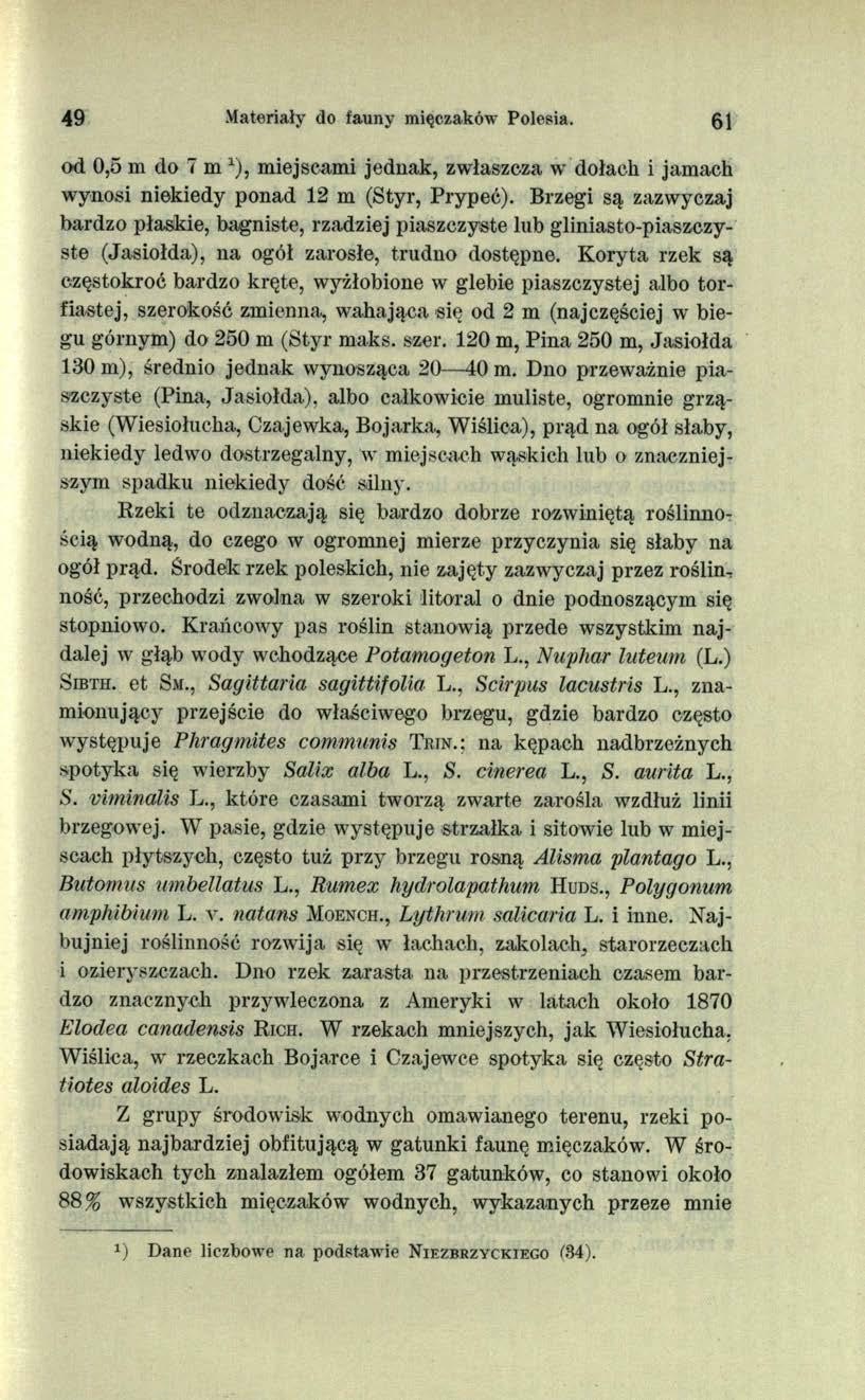 49 Materiały do fauny mięczaków Polesia. 61 od 0,5 m do 7 m *), miejscami jednak, zwłaszcza w dołach i jamach wynosi niekiedy ponad 12 m (Styr, Prypeć).