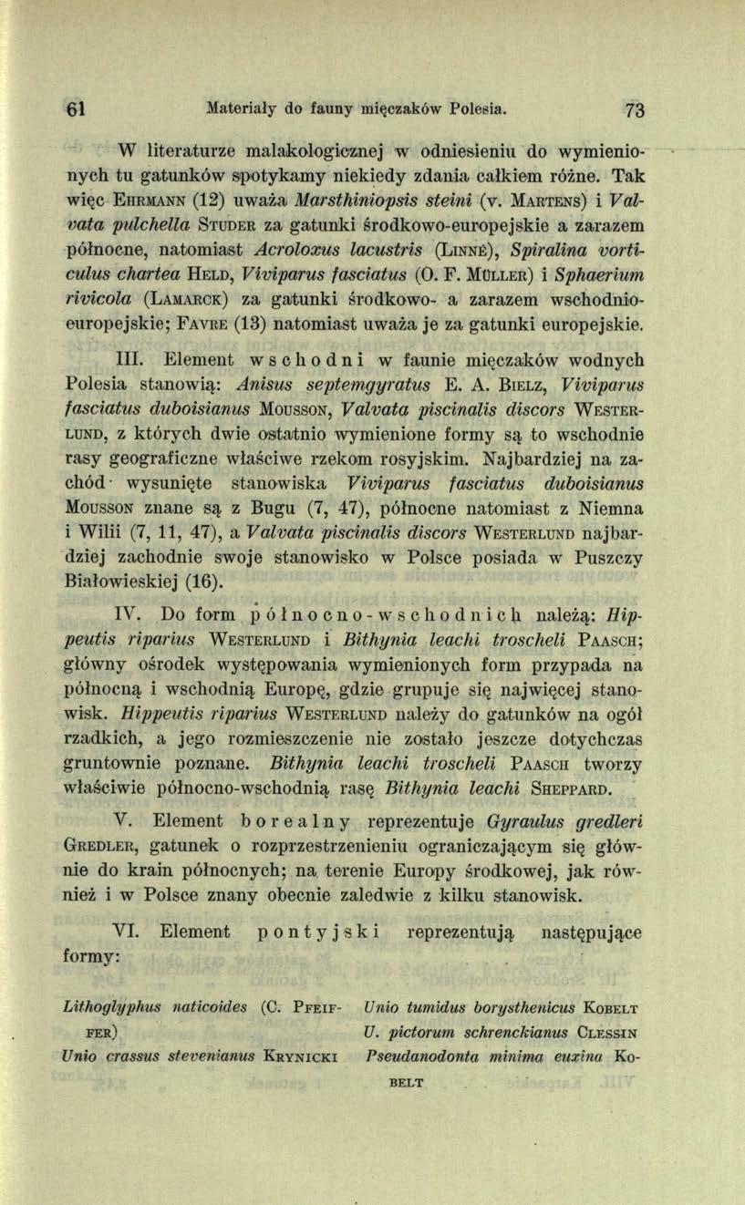 61 Materiały do fauny mięczaków Polesia. 73 W literaturze malakologieznej w odniesieniu do wymienionych tu gatunków spotykamy niekiedy zdania całkiem różne.