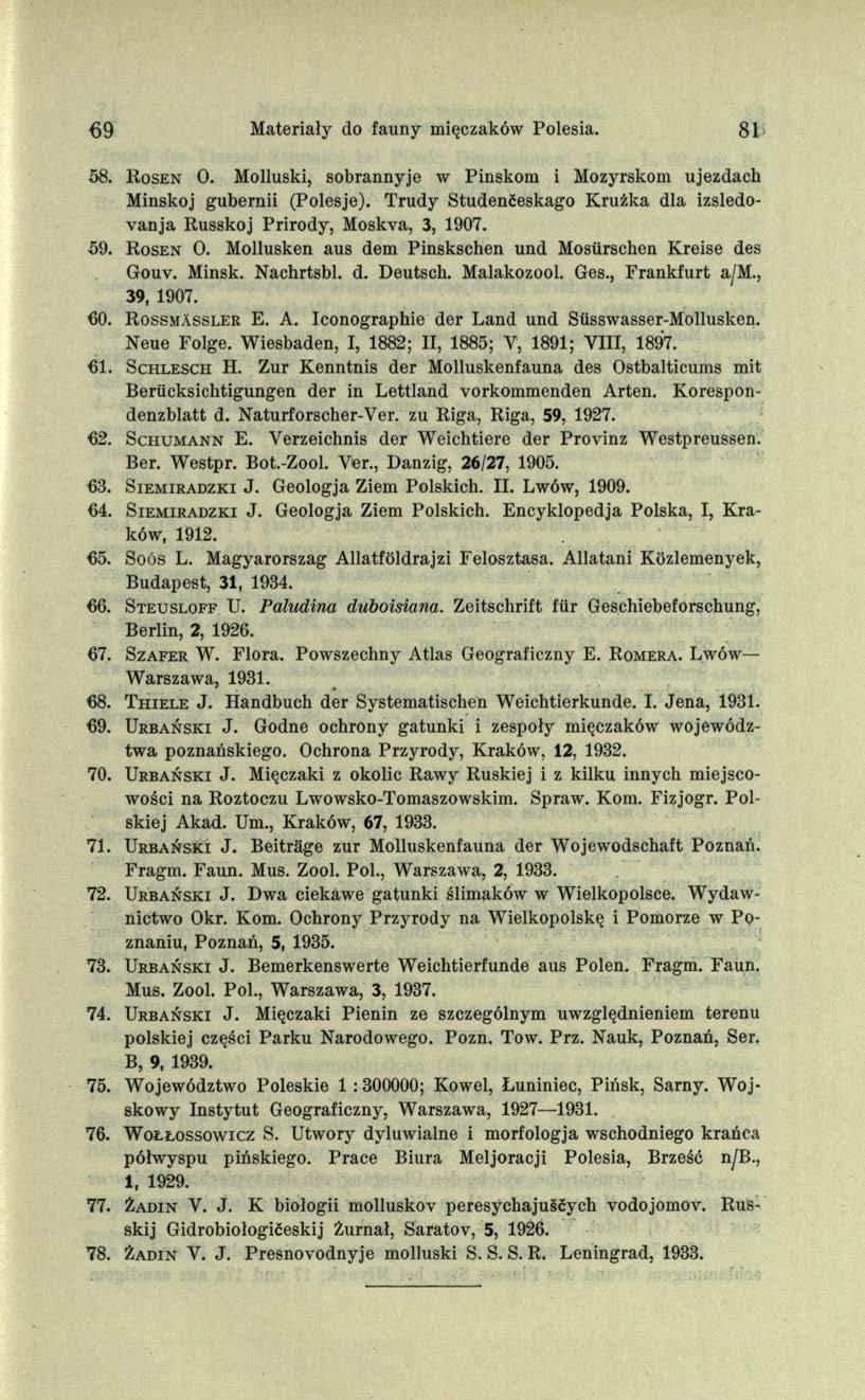 6 9 Materiały do fauny mięczaków Polesia. 81 58. R o sen O. Molluski, sobrannyje w Pińskom i Mozyrskom ujezdach Minskoj gubernii (Polesje).