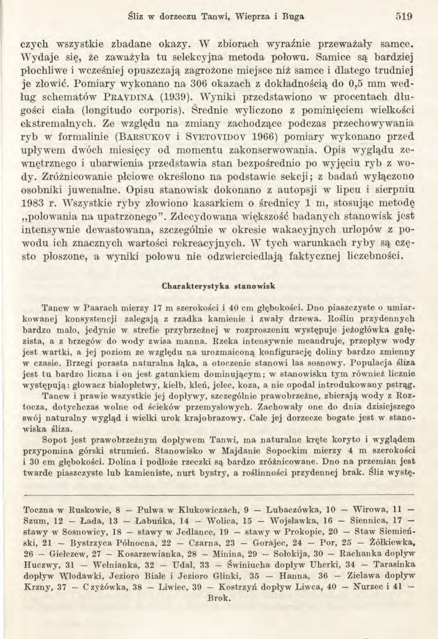 Śliz w dorzeczu Tanwi, W ieprza i Buga 519 czych wszystkie zbadane okazy. W zbiorach wyraźnie przeważały samce. Wydaje się, że zaważyła tu selekcyjna metoda połowu.