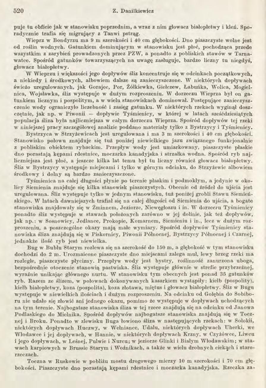 5 2 0 Z. Danilkiewicz puje tu obficie jak w stanow isku poprzednim, a wraz z nim głow acz białopłetw y i kleń. Sporadycznie trafia się m igrujący z Tanwi pstrąg.