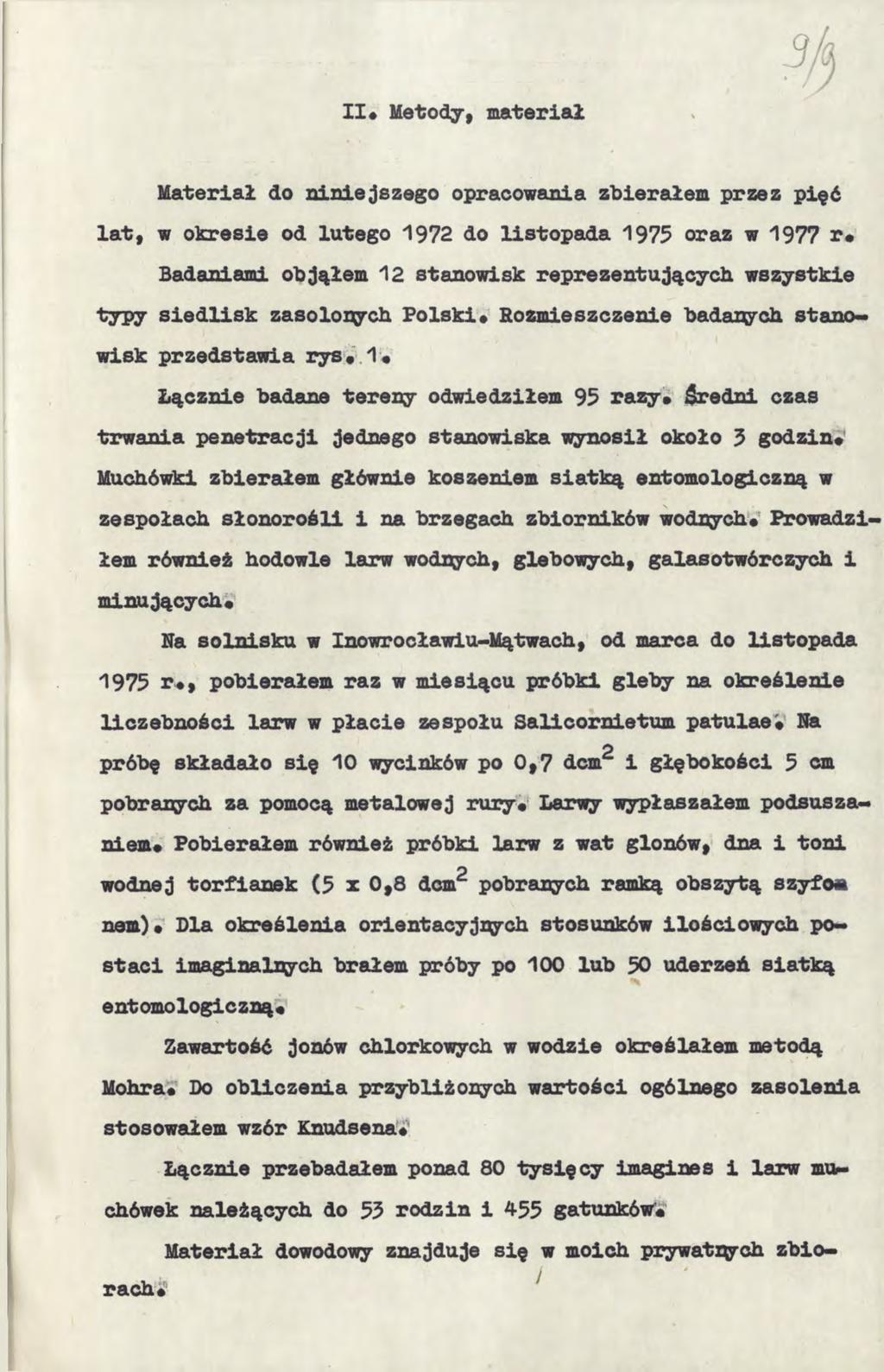 II# Metody, materiał Materiał do niniejszego opracowania zbierałem przez pięć lat, w okresie od lutego 1972 do listopada 1975 oraz w 1977 r# Badaniami objąłem 12 stanowisk reprezentujących wszystkie