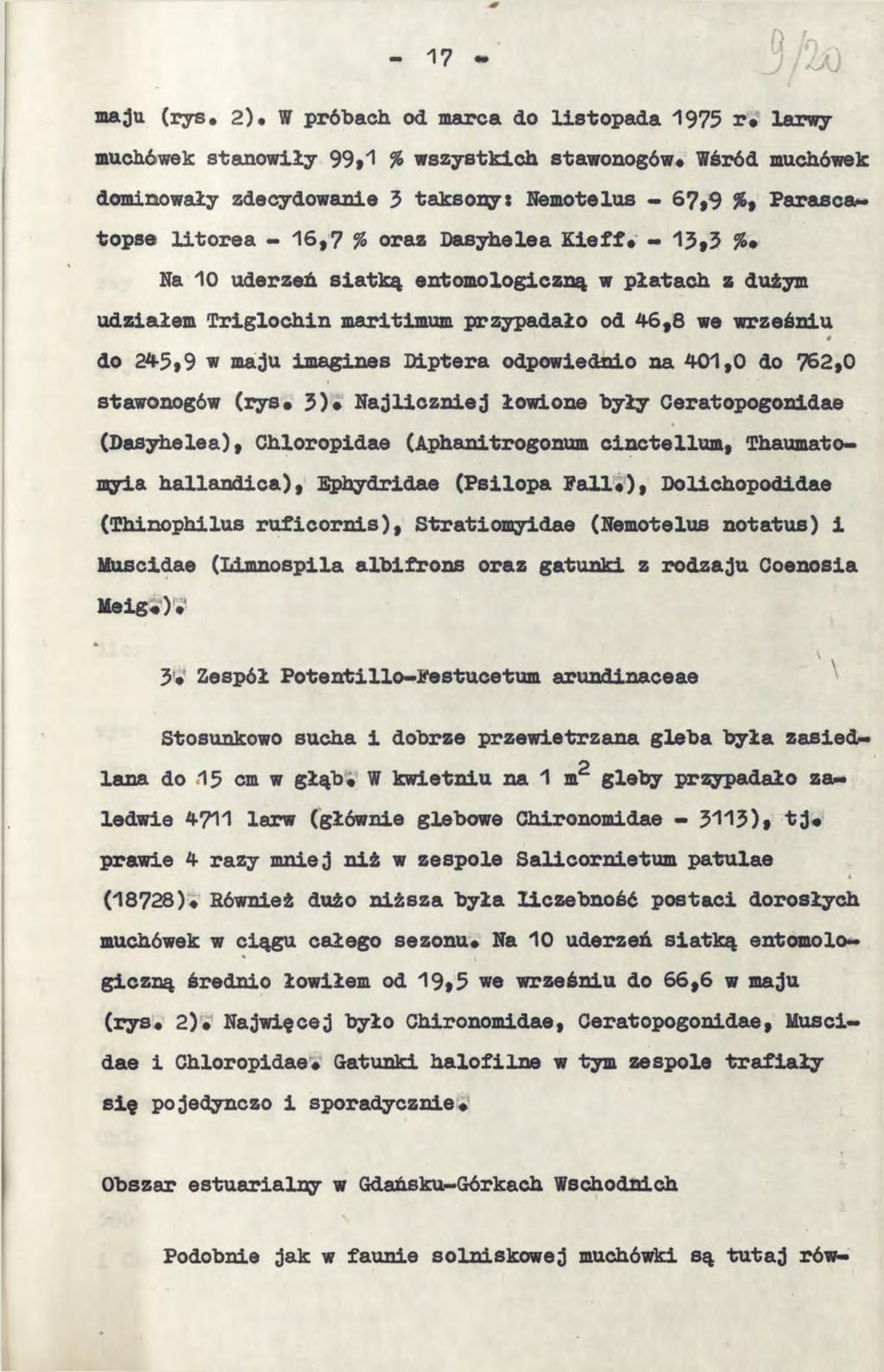 maju (rys# 2)* W próbach od marca do listopada 1975 r# larwy muchówek stanowiły 99»1 % wszystkich stawonogów«wśród muchówek dominowały zdecydowanie 3 t aksony s Nemo te lus - 67,9 %, Parasca- topse