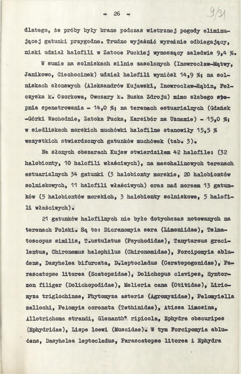26 dlatego i że próby były brane podczas wietrznej pogody eliminującej gatunki przygodne# Trudno wyjaśnić wyraźnie odbiegający, niski udział halofili w Zatoce Puckiej wynoszący zaledwie 9,4 %.