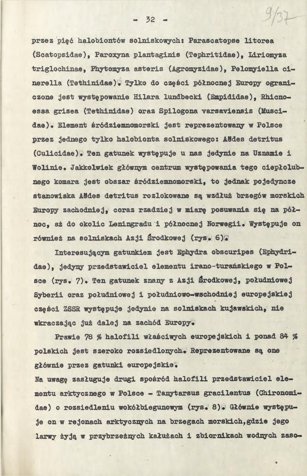 prze a pięć halobiontów solniskowych: Parascatopse litorea (Scatopsidae), Paroxyna plantaginis (Tephritidae ), Liriomyza triglochinae, Phytomyza asteris (Agromyzidae ), Pelomyiella ci- nerella