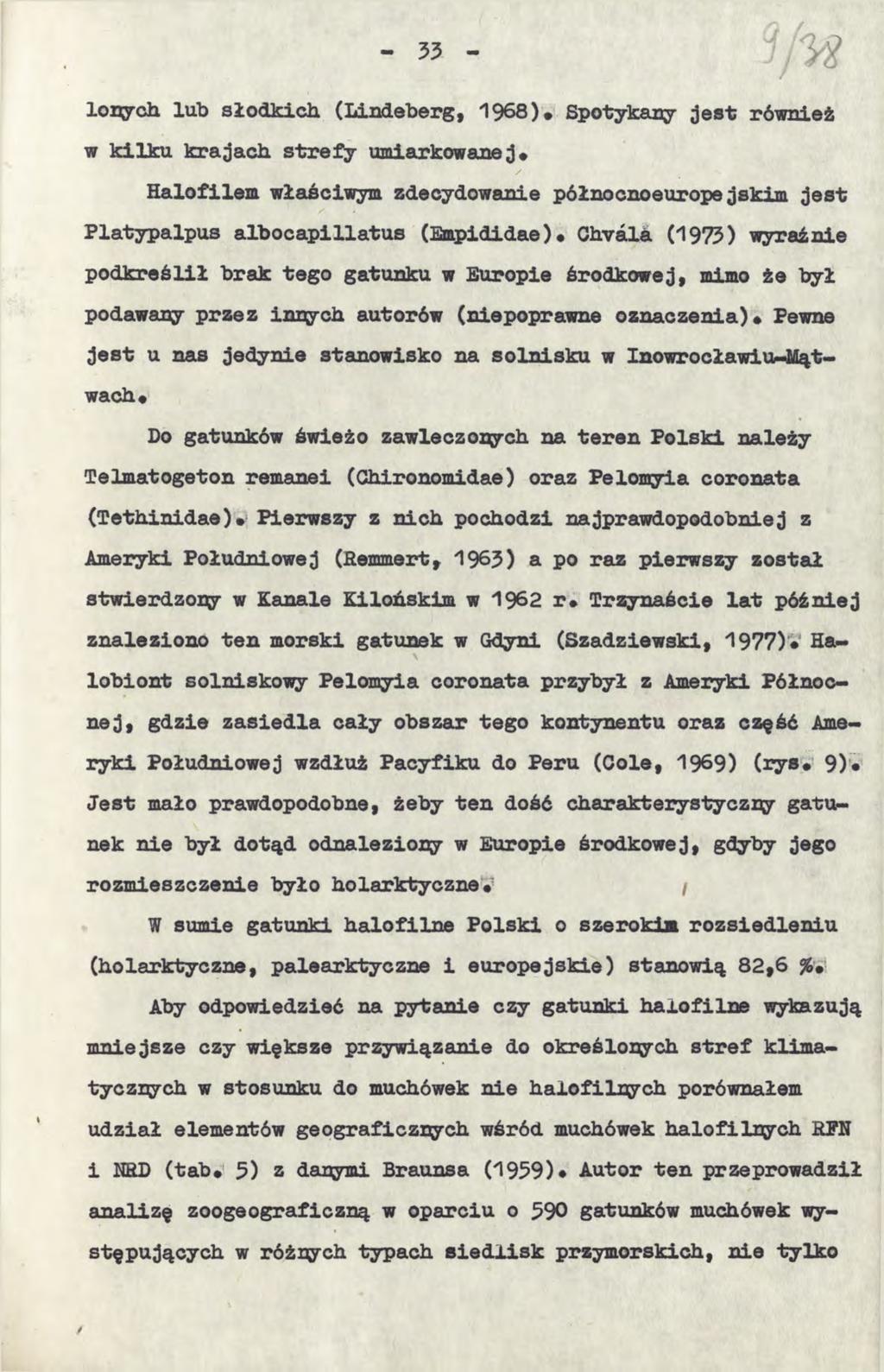 lonych lub słodkich (Lindeberg, 1968)» Spotykany jest również w kilku krajach strefy umiarkowanej# Halofilem właściwym zdecydowanie północnoeuropejskim jest Platypalpus albocapillatus (Empididae)#