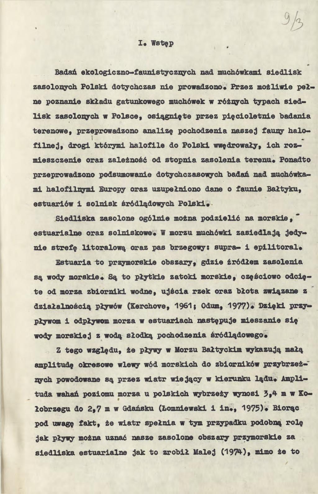 I«Wstęp Badań ekologiezno-faunistyczcych nad muchówkami siedlisk zasolonych Polski dotychczas nie prowadzono«przez możliwie pełne poznanie składu gatunkowego muchówek w różnych typach siedlisk