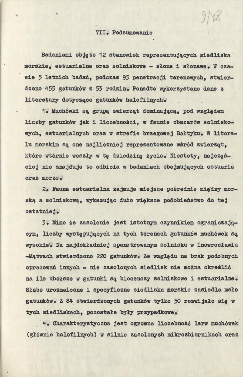 VII» Podsumowanie Badaniami objęto 12 stanowisk reprezentujących, siedliska morskie«estuarialne oraz solniskowe - słone i słonawe* W czasie 5 letnich badań, podczas 95 penetracji terenowych,