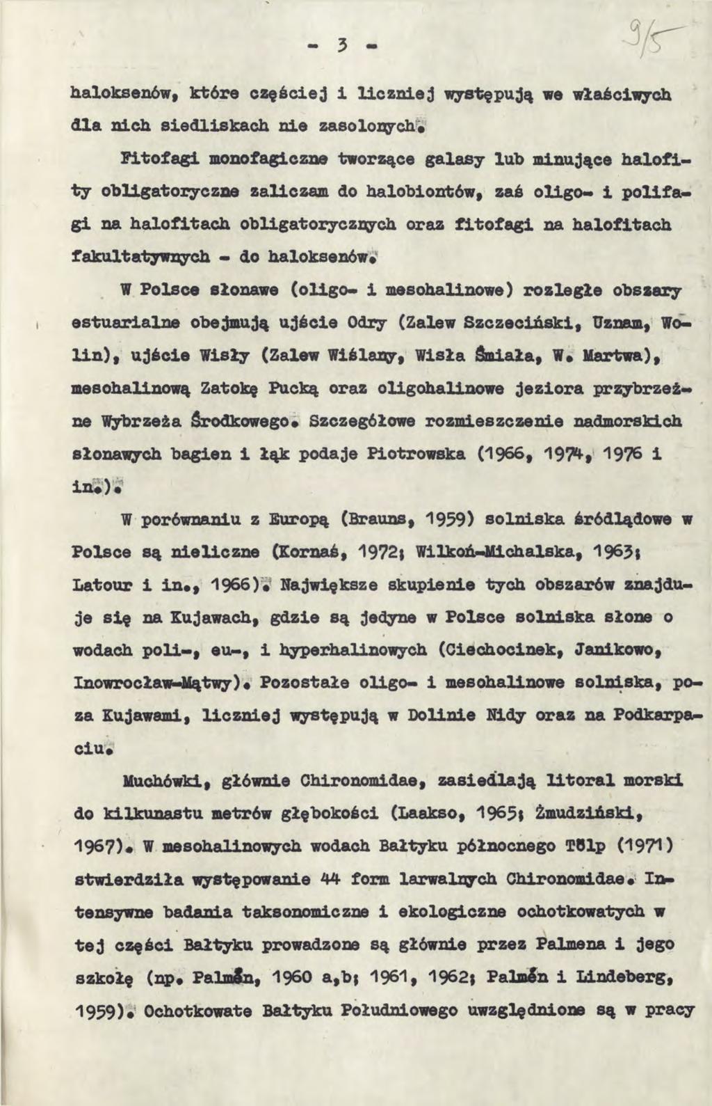 haloksenów, które częściej i liczniej występują we właściwych dla nich siedliskach nie zasolonych* Fitofagi monofagiсzne tworzące galasy lub minujące halofity obligatory с zne zaliczam do