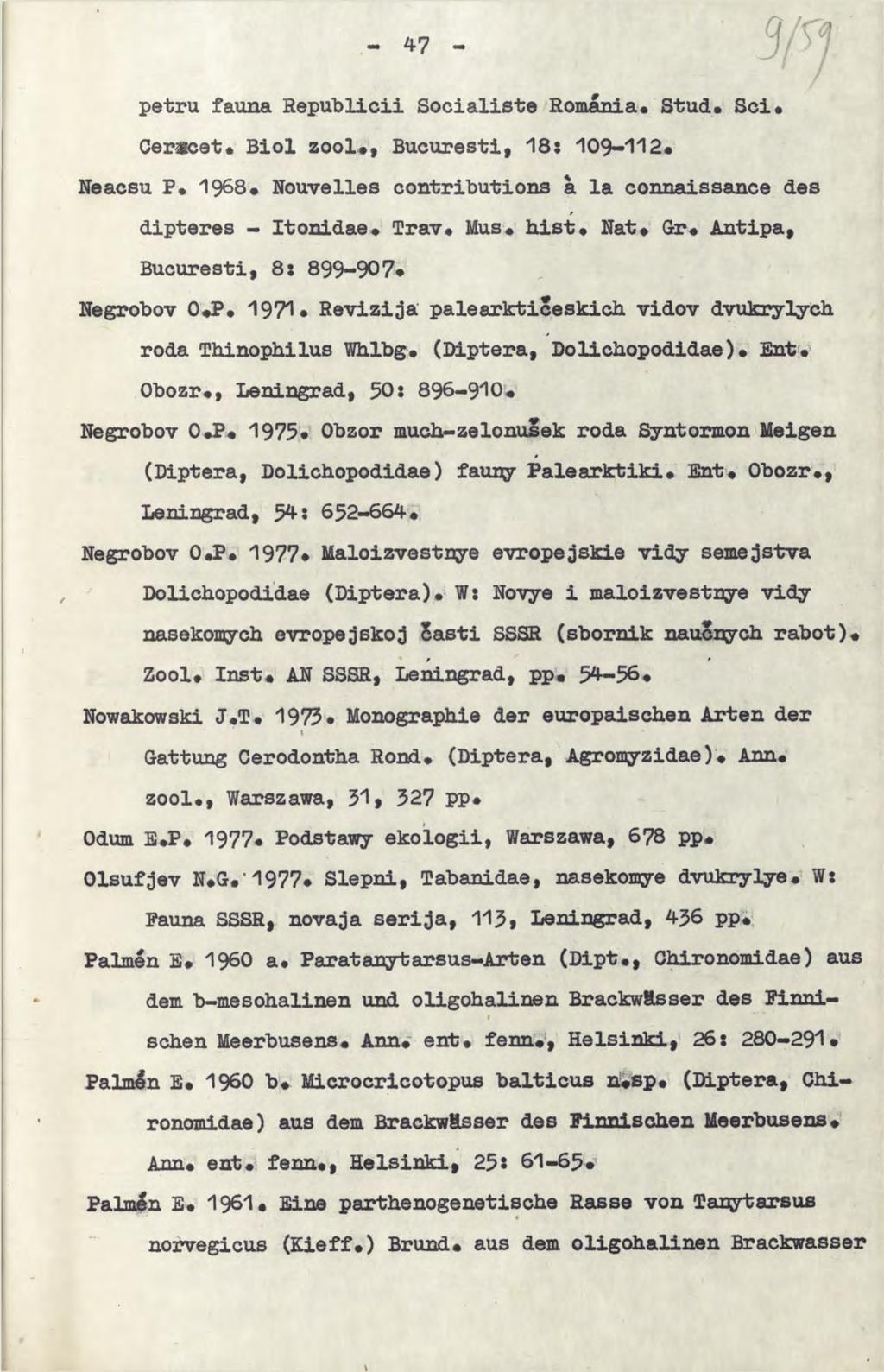 petru fauna НѳриЪИсіі Socialiste Romania«Stud* Sei«Ceracet# Biol zool«, Bucuresti, 18: 109-112# Neacsu P# 1968» Nouvelles contributions à la connaissance des dipteres - Itonidae# Trav# Mus# hist*