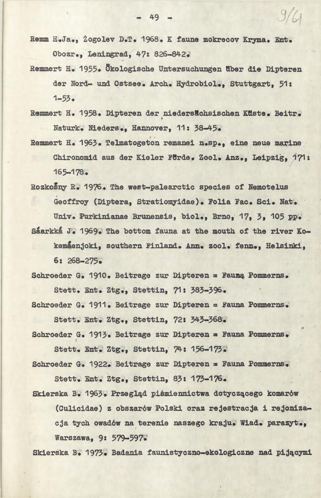 Remm H# Ja#, Żogolev D#T# 1968«К faune mokrecov Kryma# Ent# Obozr#, Leningrad, 47: 826-842# Remmert H# 1955» ökologische Untersuchungen ttber die Dipteren der Nord- und Ostsee# Arch# Hydrobiol#,
