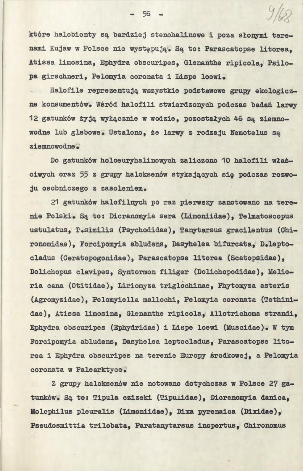 które halobionty są bardziej stenohalinowe i poza słoiaymi terenami Kujaw w Polsce nie występują# Są to: Parascatopse lit ore a, Atissa limosina, Ephydra obscuripes, Glenanthe ripicola, Psilopa