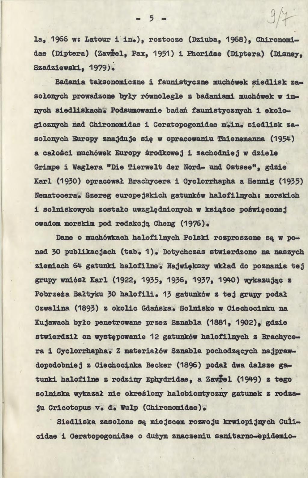 la, 1966 w: Latour 1 in#), roztocze (Dziuba, 1968), Chironomi- dae (Diptera) (Zavrel, Разе, 1951) i Phoridae (Diptera) (Disney, Szadziewski, 1979)«Badania taksonomiczne i faunistyczne muchówek