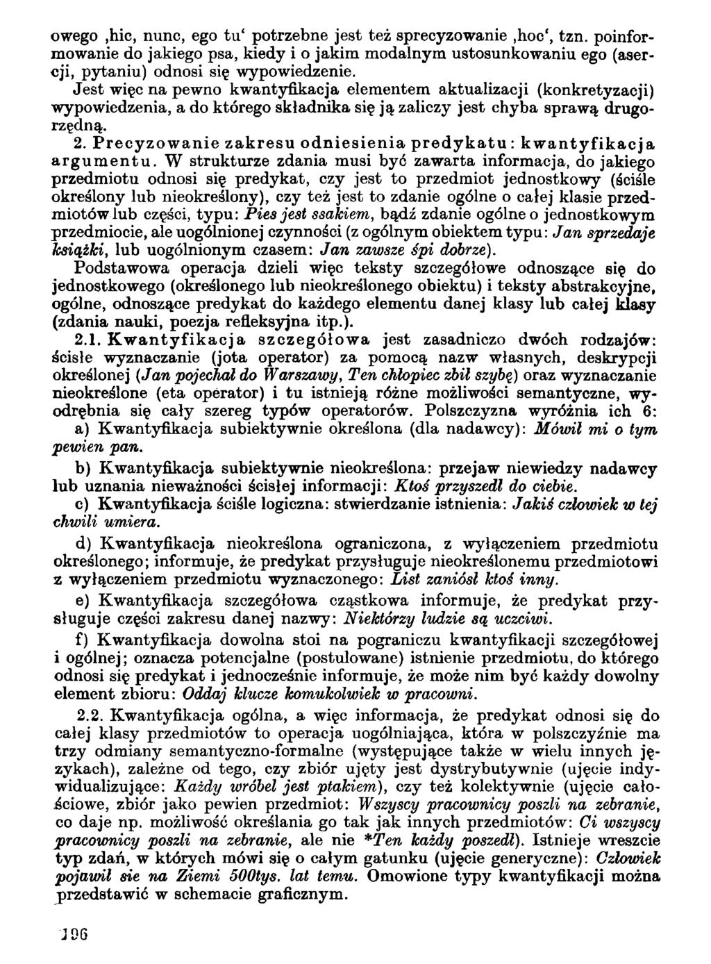 owego,hic, nunc, ego tu' potrzebne jest też sprecyzowanie,hoc', tzn. poinformowanie do jakiego psa, kiedy i o jakim modalnym ustosunkowaniu ego (asercji, pytaniu) odnosi się wypowiedzenie.