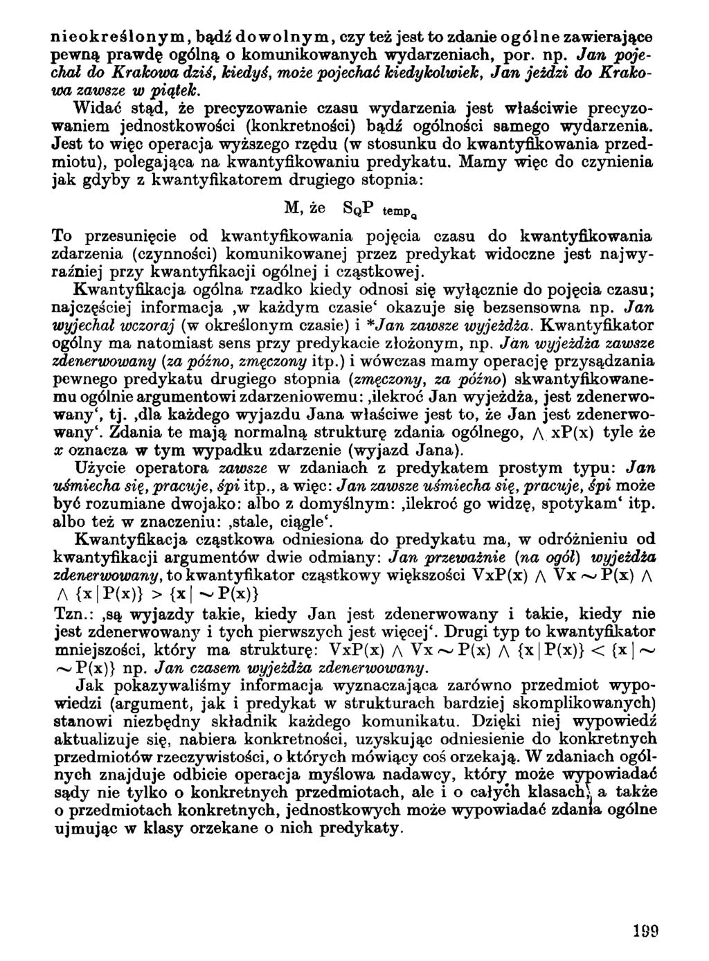 nieokreślonym, bądź dowolnym, czy też jest to zdanie ogólne zawierające pewną prawdę ogólną o komunikowanych wydarzeniach, por. np.