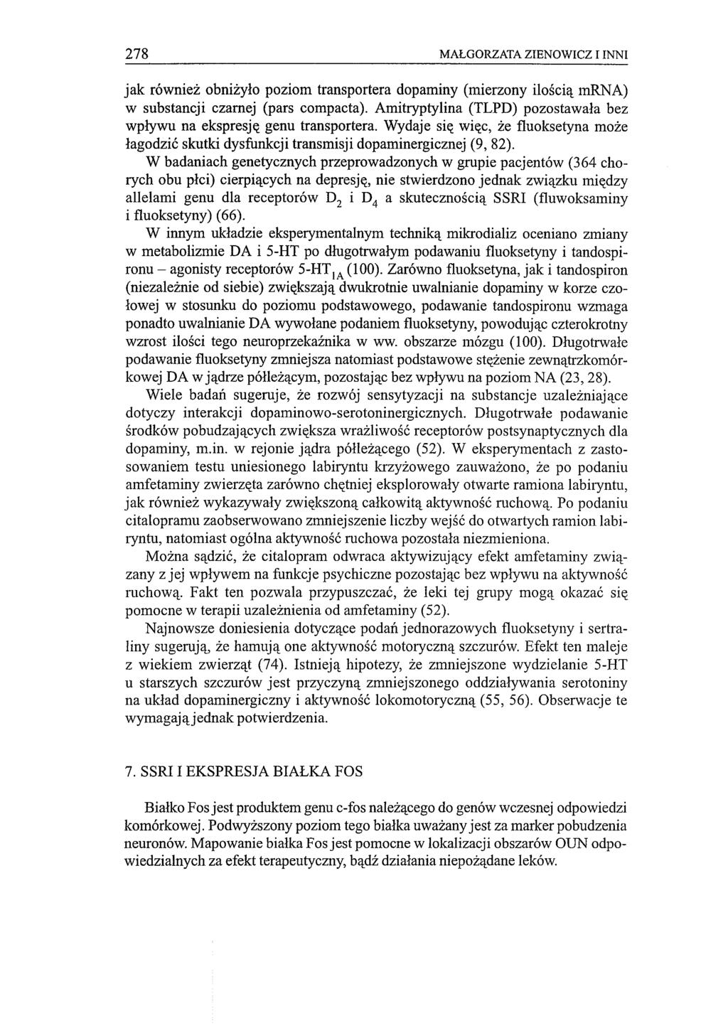 278 MAŁGORZATA ZIENOWICZ I INNI jak również obniżyło poziom transportera dopaminy (mierzony ilością mrna) w substancji czarnej (pars compacta).