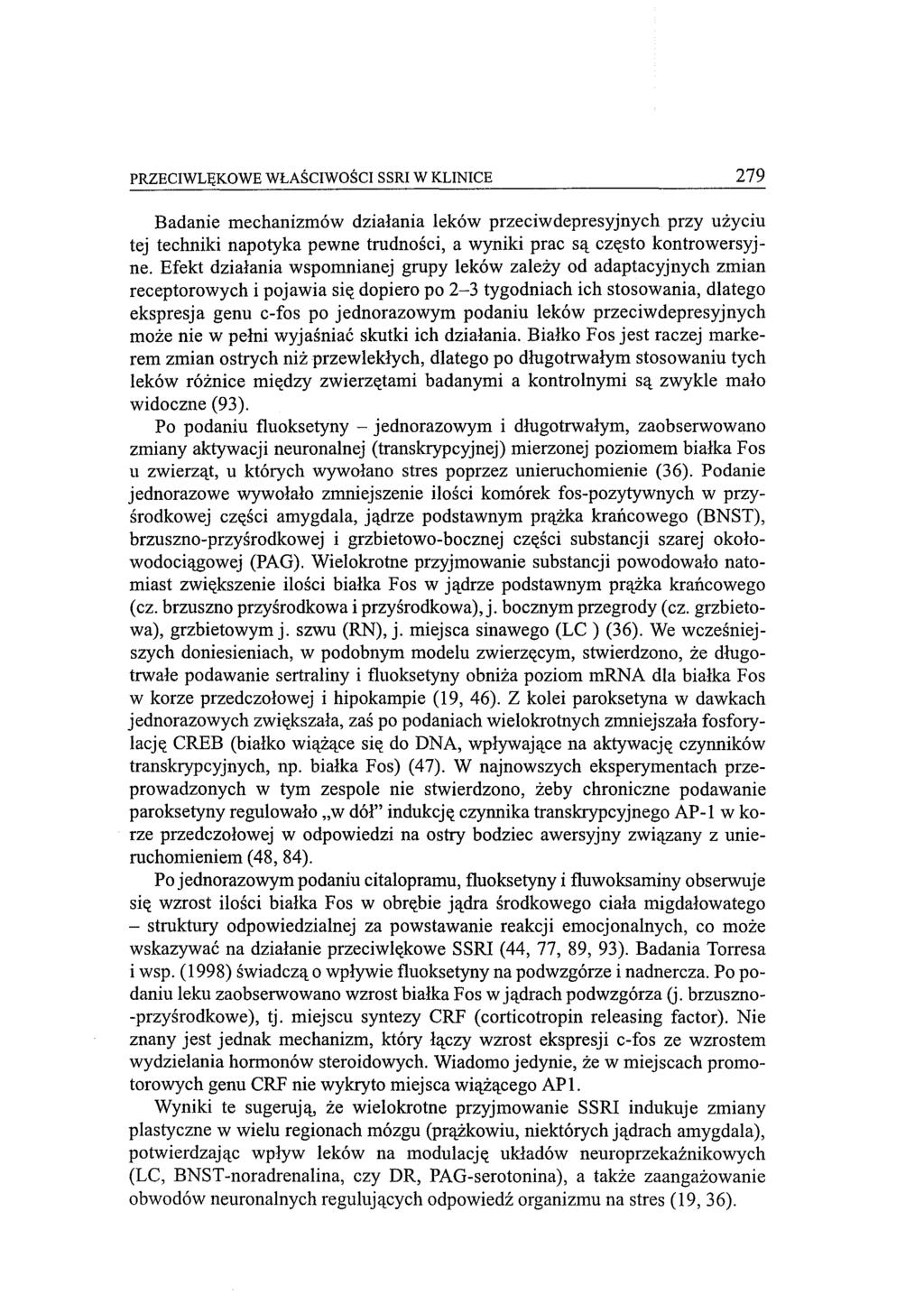 PRZECIWLĘKOWE WŁAŚCIWOŚCI SSRI W KLINICE 279 Badanie mechanizmów działania leków przeciwdepresyjnych przy użyciu tej techniki napotyka pewne trudności, a wyniki prac są często kontrowersyjne.