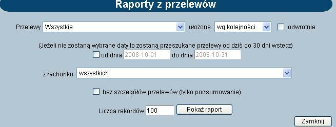 Rozdział 7 Przelewy 7.17.1. Raporty Opcja Raporty pozwala na przygotowanie zestawień z wykonanych operacji.