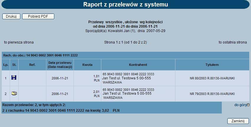 Dostępne przyciski funkcyjne to: [Pokaż raport] przygotowanie i wyświetlenie raportu wg zadanych kryteriów [Zamknij] rezygnacja z