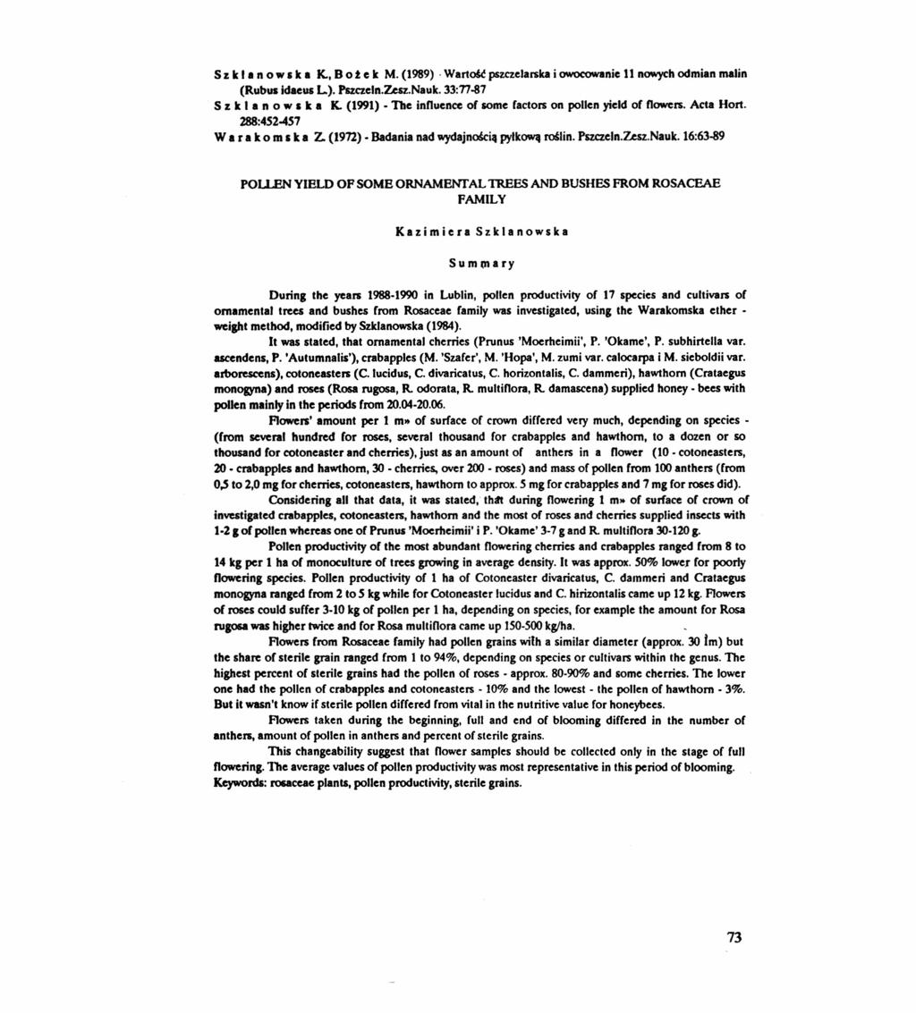 s z k I a n o w I k a 1<.,B o! e k M. (1989). Wartośł pszczelarska i owocowanie 11 nowych odmian mili n (Rubus idaeus 1..). Pszczeln.Zesz.Nauk. 33:n-87 S z k I a n o w I t a I<.