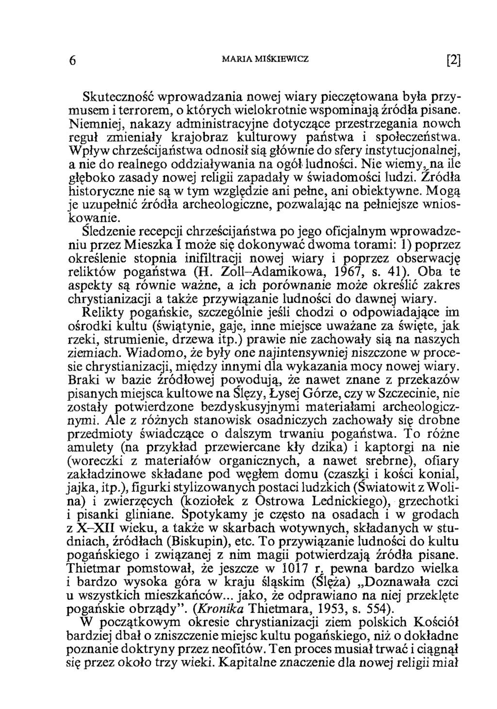 6 MAMA MIŚKIEWICZ Skuteczność wprowadzania nowej wiary pieczętowana była przymusem i terrorem, o których wielokrotnie wspominają źródła pisane.