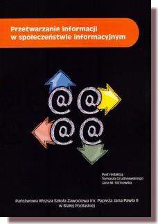 25. Przetwarzanie informacji w społeczeństwie informacyjnym / red. T. Grudniewski, J.M.