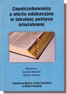Zapotrzebowania a oferta edukacyjna w lokalnej polityce oświatowej / red. J.