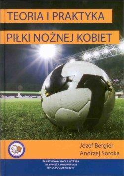 69. Teoria i praktyka piłki nożnej kobiet / red. J. Bergier, A.