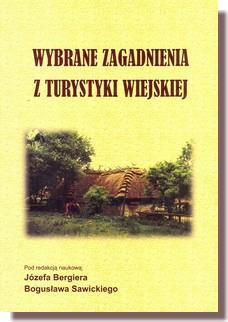 Wybrane zagadnienia z turystyki wiejskiej / red. J. Bergier, B.
