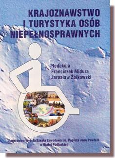 Krajoznawstwo i turystyka osób niepełnosprawnych / red. F. Midura, J.