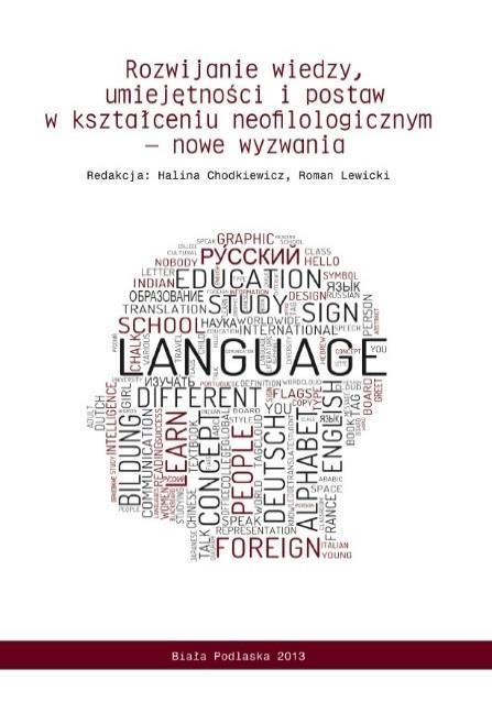 135. Rozwijanie wiedzy, umiejętności i postaw w kształceniu neofilologicznym nowe wyzwania / red. H. Chodkiewicz, R. Lewicki, ISBN: 978-83- 61044-94-9 2013 20 zł w 136.