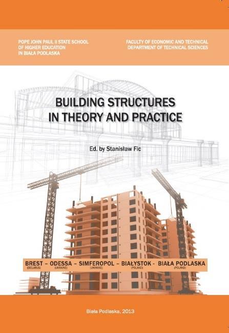 137. Building Structures in theory and practice / red. S. Fic, ISBN: 978-83-61044-35-2 2013 11 zł w 138.