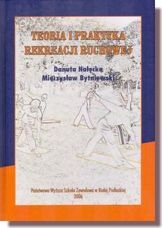 Teoria i praktyka rekreacji ruchowej / red. D. Nałęcka, M.