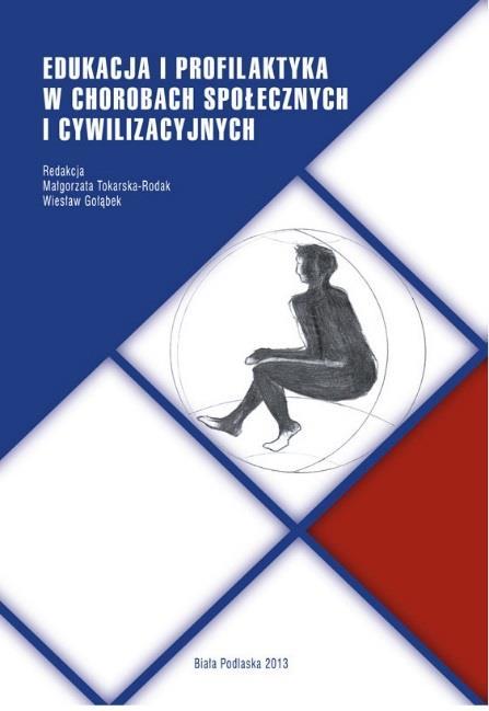 145. Edukacja i profilaktyka w chorobach społecznych i cywilizacyjnych / Red. M.