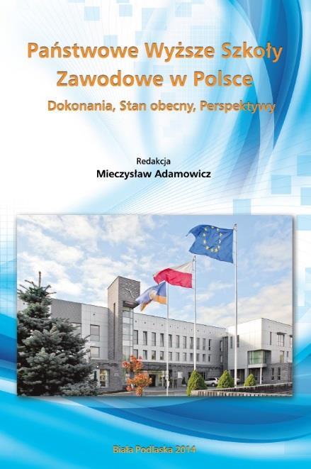 161. Państwowe Wyższe Szkoły Zawodowe w Polsce konania, Stan obecny, Perspektywy / red. M.