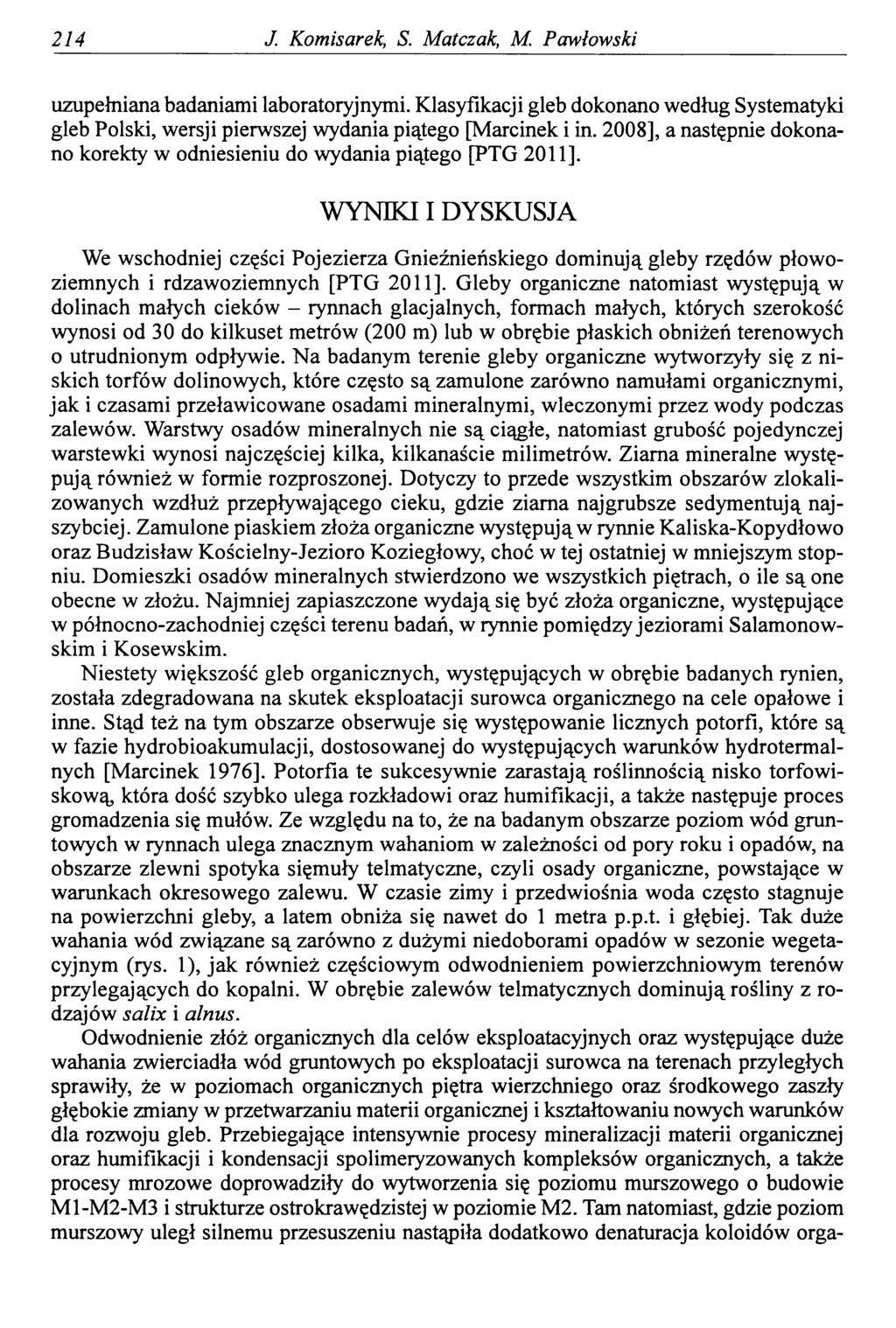 214 J Komisarek, S. Matczak, M. Pawłowski uzupełniana badaniami laboratoryjnymi. Klasyfikacji gleb dokonano według Systematyki gleb Polski, wersji pierwszej wydania piątego [Marcinek i in.