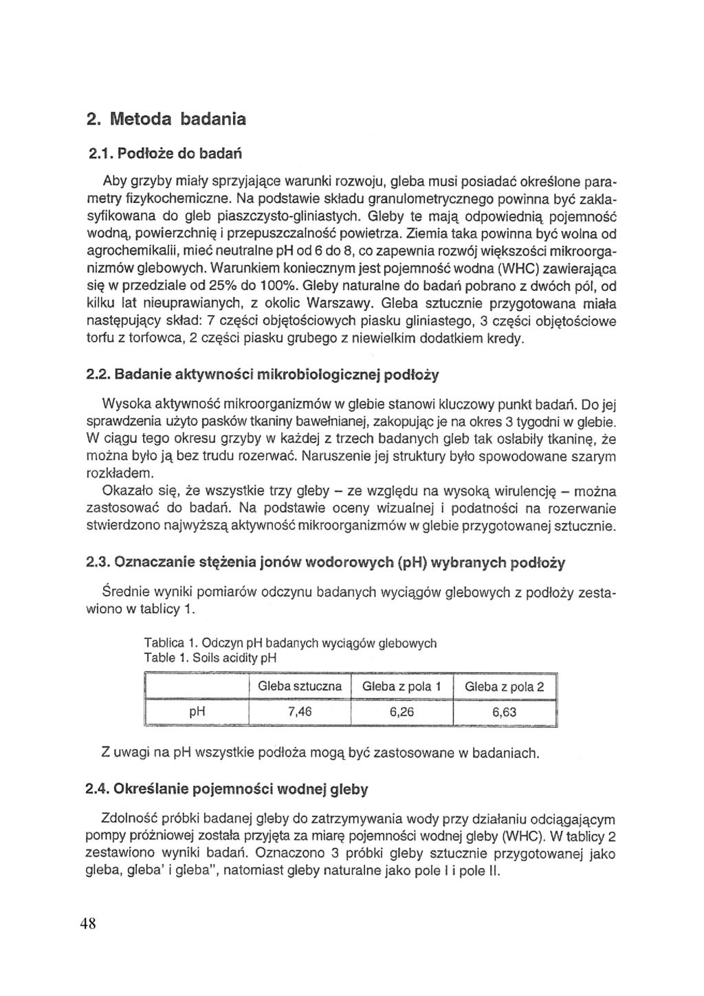 2. Metoda badania 2.1. Podłoże do badań Aby grzyby miały sprzyjające warunki rozwoju, gleba musi posiadać określone parametry fizykochemiczne.