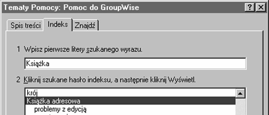 Jak mo na u ywaç pomocy bezpoêredniej Ca oæ dokumentacji uýytkownika programu GroupWise jest dost«pna w formie pomocy bezpoæredniej.