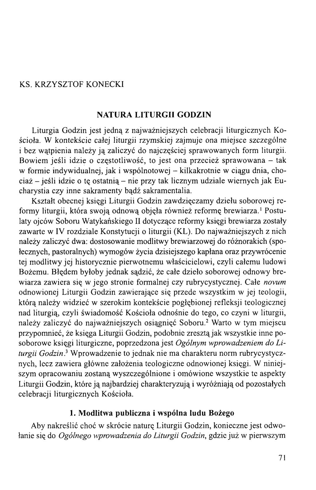 KS. KRZYSZTOF KONECKI NATURA LITURGII GODZIN Liturgia Godzin jest jedną z najważniejszych celebracji liturgicznych Kościoła.