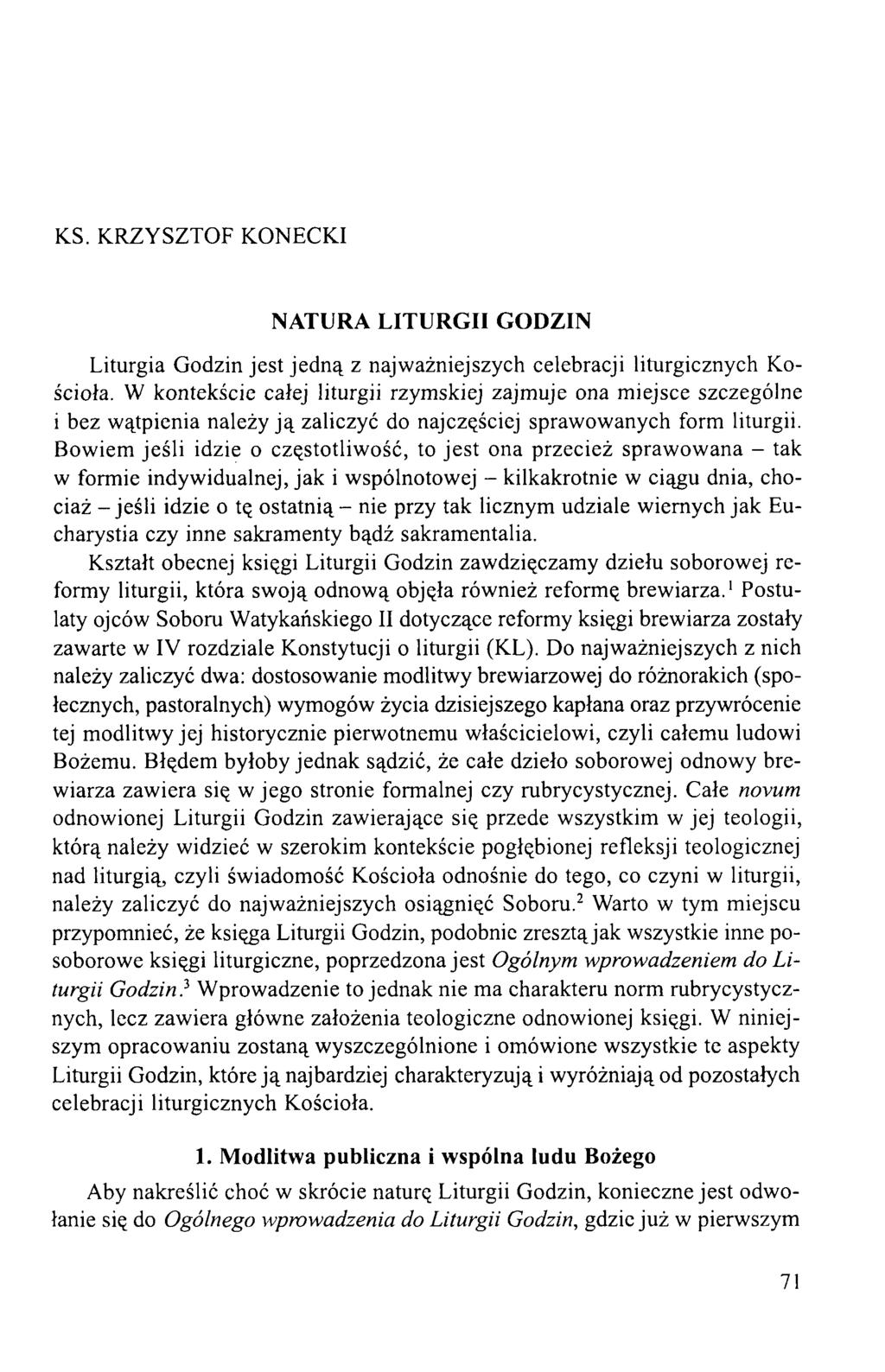 KS. KRZYSZTOF KONECKI NATURA LITURGII GODZIN Liturgia Godzin jest jedną z najważniejszych celebracji liturgicznych Kościoła.