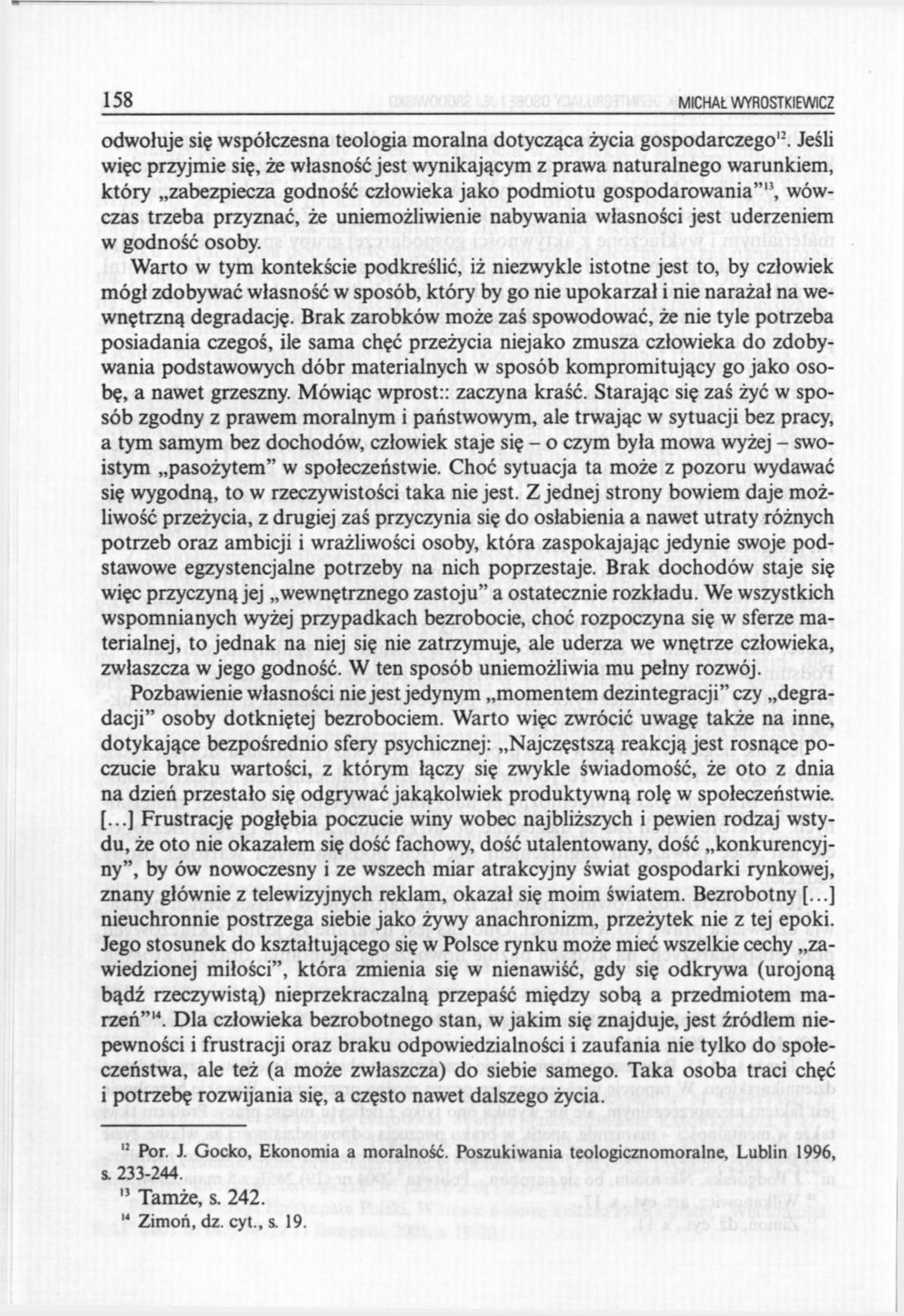 158 MICHAŁ WYROSTKIEWICZ odwołuje się współczesna teologia moralna dotycząca życia gospodarczego 12.