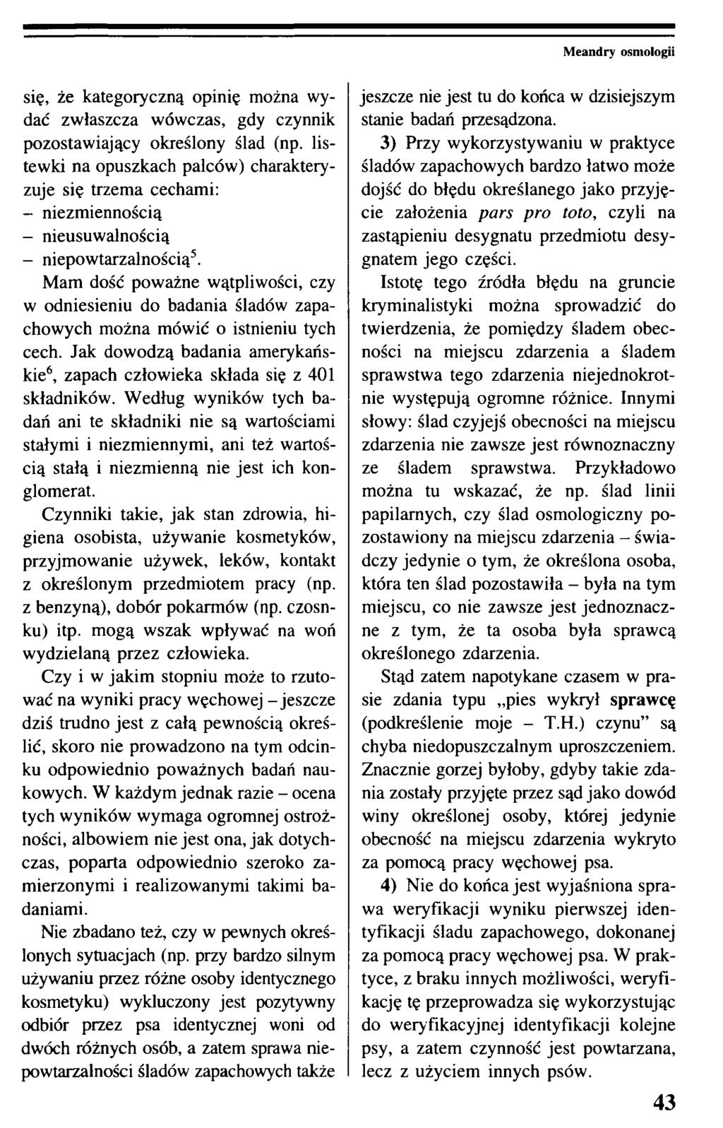 Meandry osmologii się, że kategoryczną opinię można wydać zwłaszcza wówczas, gdy czynnik pozostawiający określony ślad (np.